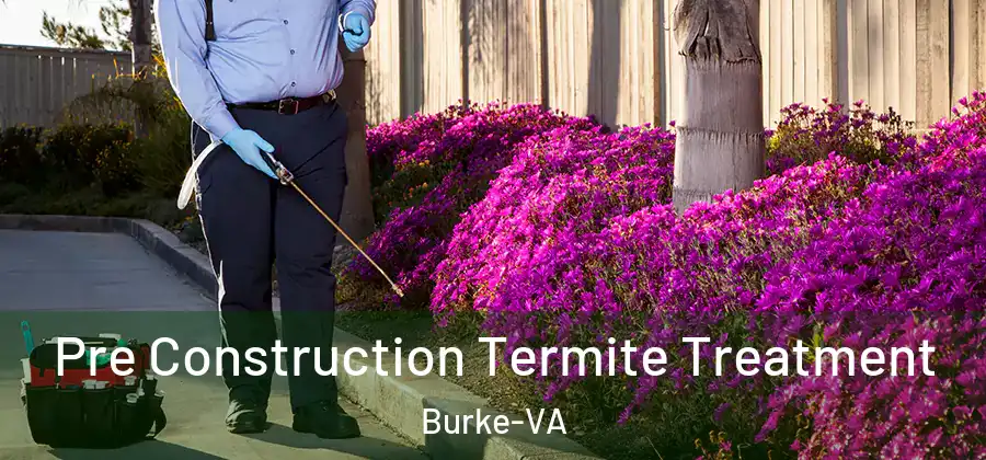 Pre Construction Termite Treatment Burke-VA